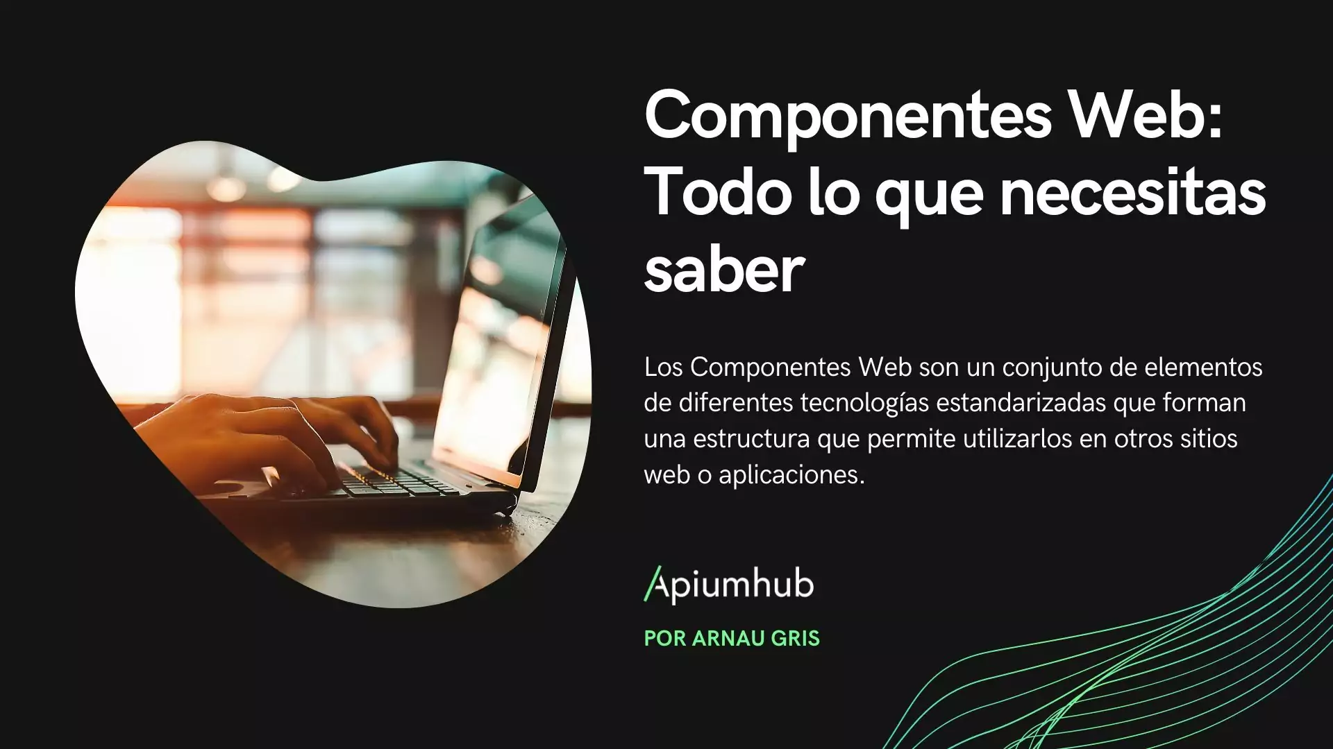 Componentes Web: todo lo que necesitas saber